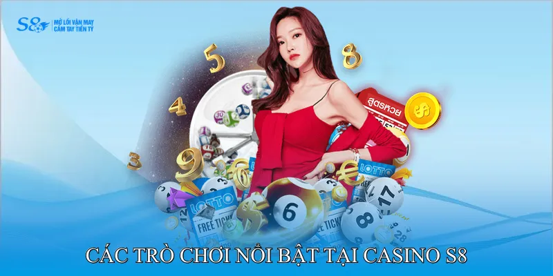 Các trò chơi nổi bật tại Casino S8