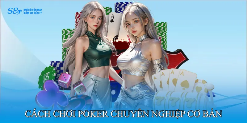 Cách Chơi Poker Chuyên Nghiệp Cho Người Mới Bắt Đầu 3 Cách chơi poker chuyên nghiệp cơ bản