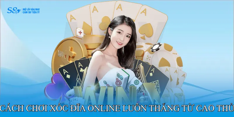Cách Chơi Xóc Đĩa Online Luôn Thắng Với Chiến Thuật Cao Thủ 4 Cách chơi xóc đĩa online luôn thắng từ cao thủ
