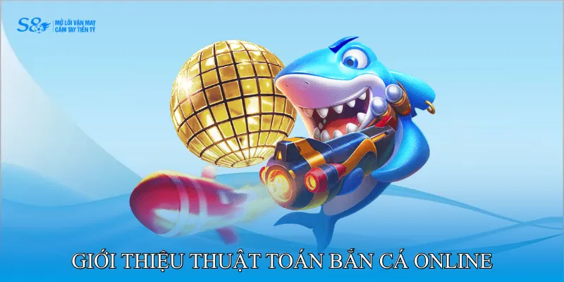 Thuật Toán Bắn Cá Online Giúp Người Chơi Tối Ưu Điểm 3 Giới thiệu thuật toán bắn cá online