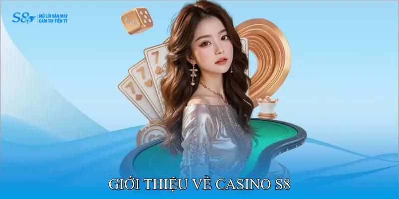 Giới thiệu về Casino S8