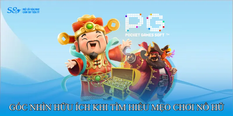 Mẹo Chơi Nổ Hũ Giúp Bạn Duy Trì Chu Kỳ Thắng Khi Quay Hũ 2 Những góc nhìn hữu ích khi tìm hiểu mẹo chơi nổ hũ