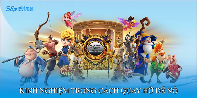 Cách Quay Hũ Dễ Nổ Cho Người Muốn Bứt Tốc Thưởng 4 Kinh nghiệm thực chiến trong cách quay hũ dễ nổ