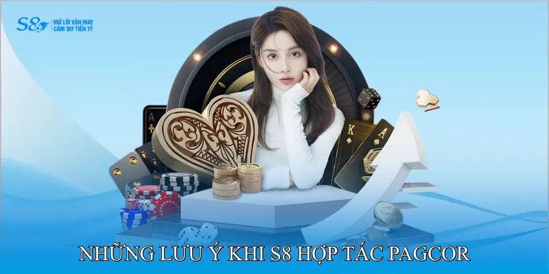 S8 Hợp Tác PAGCOR Giúp Khai Thác Trải Nghiệm Cá Cược An Toàn 4 Những lưu ý khi S8 hợp tác PAGCOR